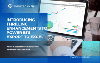 Explore thrilling enhancements to Power BI's Export to Excel with Infotechner. Lightning-fast performance, enhanced formatting, and seamless compatibility await!